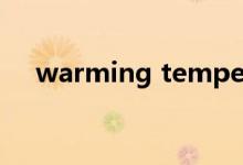 warming temperatures（warming）